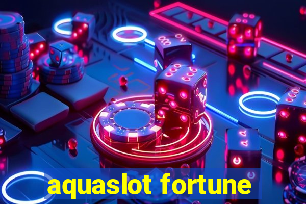 aquaslot fortune